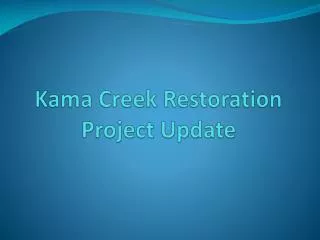 Kama Creek Restoration Project Update