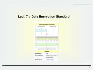 Lect. 7 : Data Encryption Standard