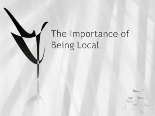 The Importance of Being Local