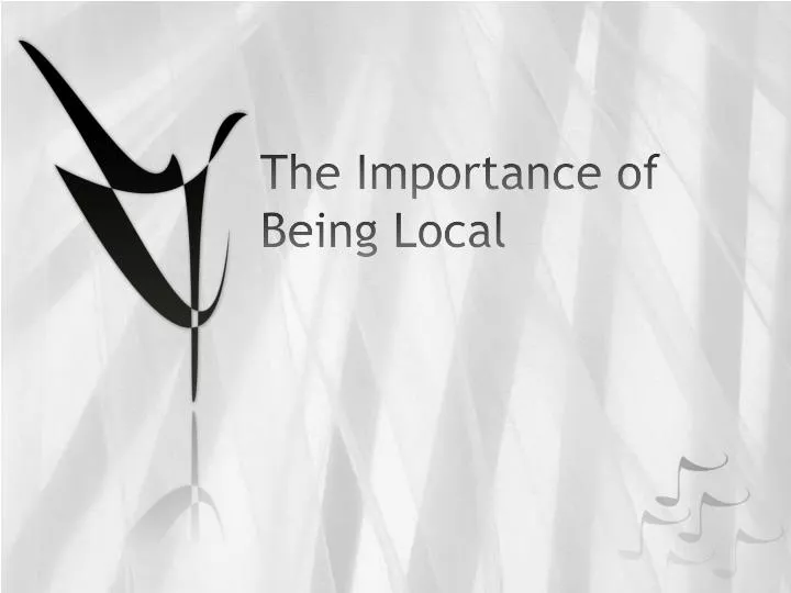 the importance of being local