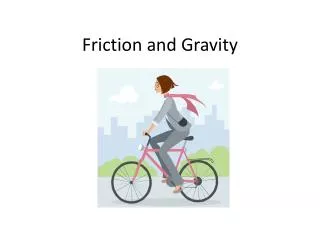 Friction and Gravity