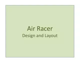 Air Racer Design and Layout