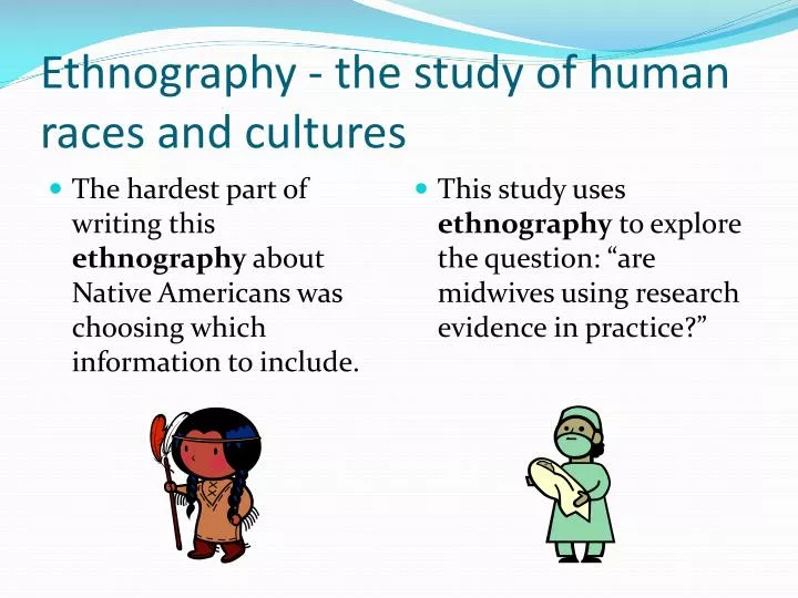 ethnography the study of human races and cultures
