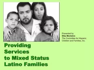 Presented by Elba Montalvo The Committee for Hispanic Children and Families, Inc .