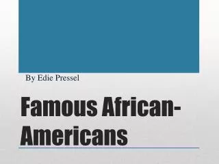 Famous African -Americans