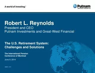 Robert L. Reynolds President and CEO Putnam Investments and Great-West Financial