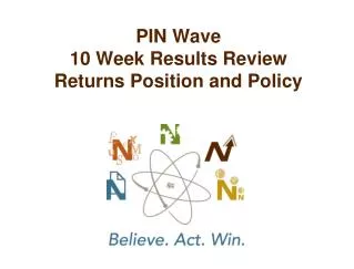 PIN Wave 10 Week Results Review Returns Position and Policy