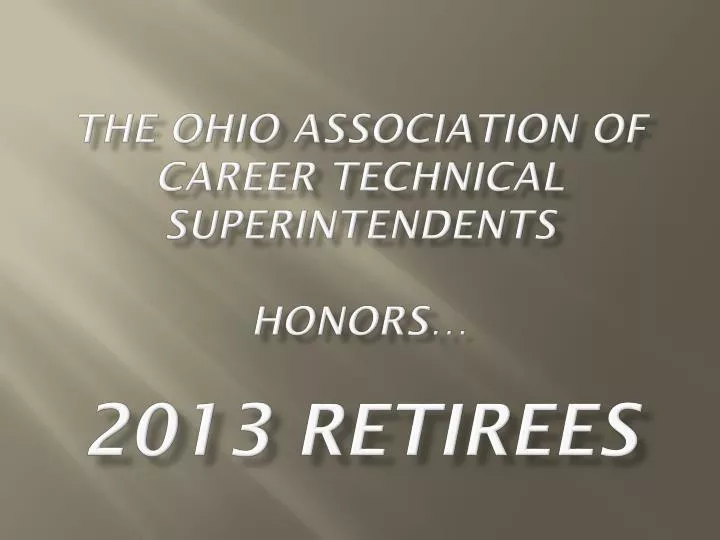 the ohio association of career technical superintendents honors 2013 retirees