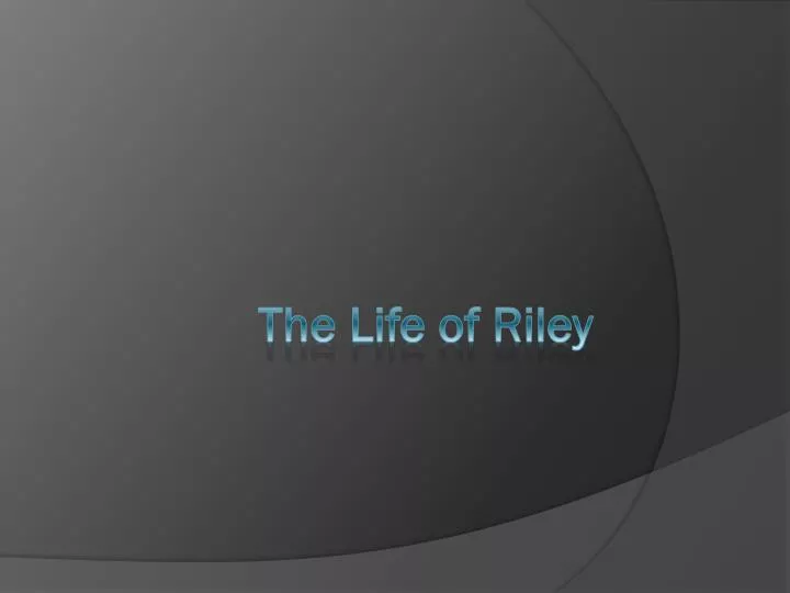 the life of riley