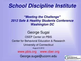 George Sugai OSEP Center on PBIS Center for Behavioral Education &amp; Research