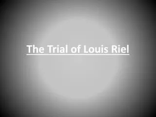The Trial of Louis Riel