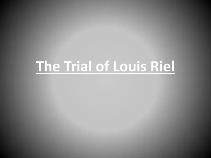 the trial of louis riel