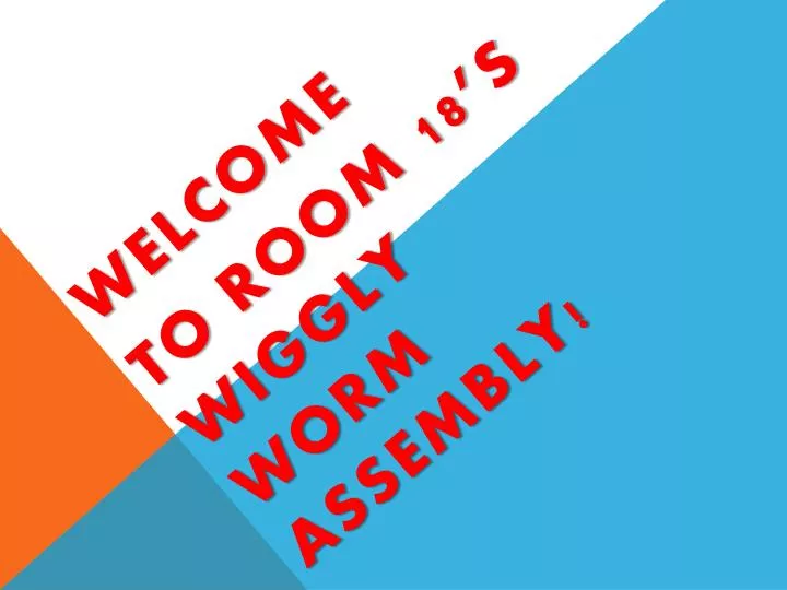 welcome to room 18 s wiggly worm assembly