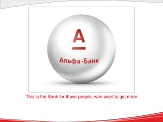 This is the Bank for those people, who want to get more