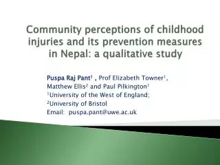 Puspa Raj Pant 1 , Prof Elizabeth Towner 1 , Matthew Ellis 2 and Paul Pilkington 1