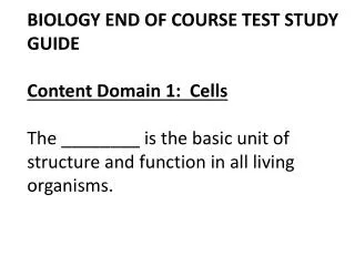 BIOLOGY END OF COURSE TEST STUDY GUIDE Content Domain 1: Cells