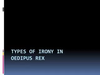 Types of Irony in Oedipus Rex