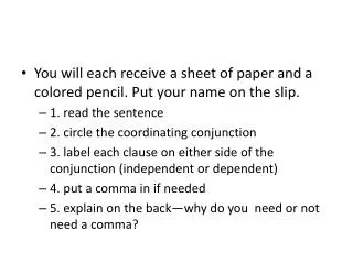 You will each receive a sheet of paper and a colored pencil. Put your name on the slip.
