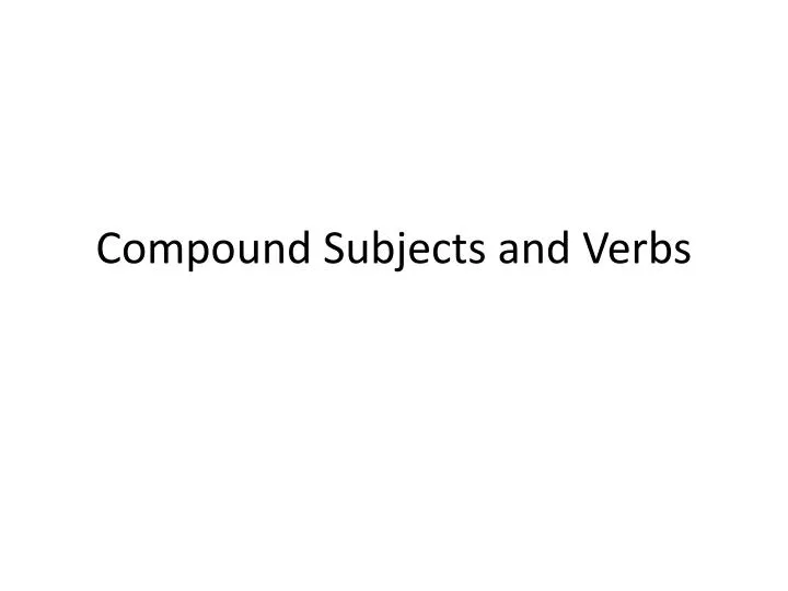 compound subjects and verbs