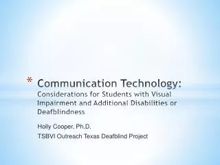 Holly Cooper, Ph.D. TSBVI Outreach Texas Deafblind Project