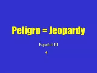 Peligro = Jeopardy