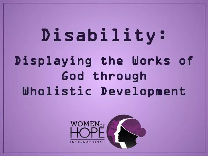 disability displaying the works of god through wholistic development