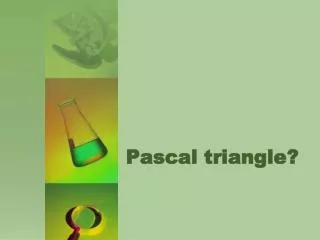 Pascal triangle ?