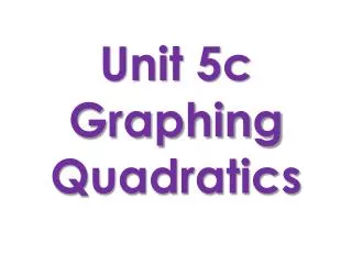Unit 5c Graphing Quadratics