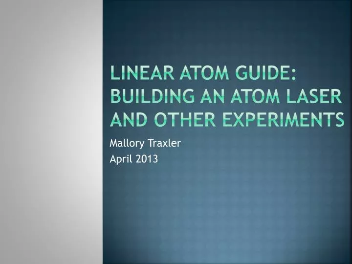 linear atom guide building an atom laser and other experiments