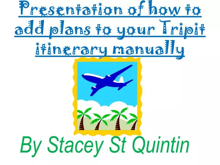 presentation of how to add plans to your tripit itinerary manually