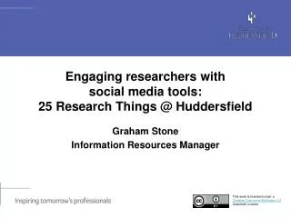 Engaging researchers with social media tools: 25 Research Things @ Huddersfield