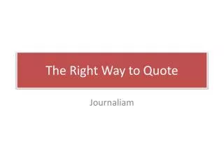 The Right Way to Quote