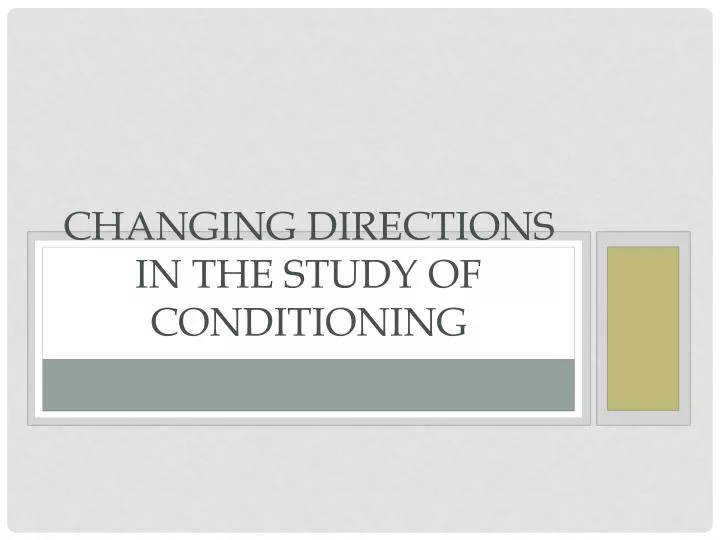 changing directions in the study of conditioning