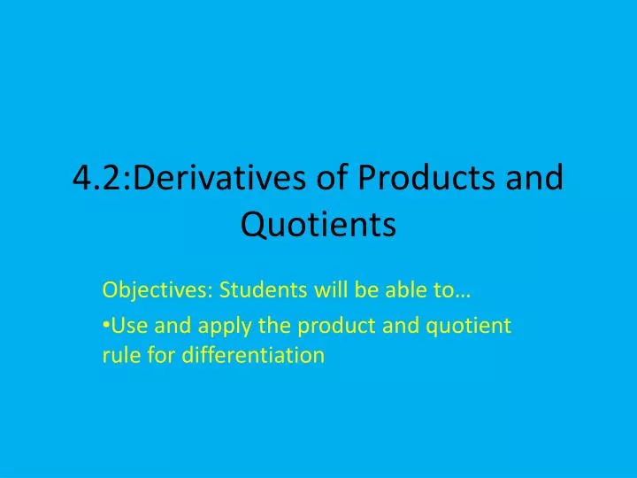 4 2 derivatives of products and quotients