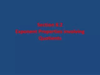 Section 8.2 Exponent Properties involving Quotients