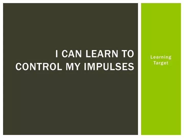 i can learn to control my impulses