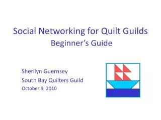 Social Networking for Quilt Guilds Beginner’s Guide