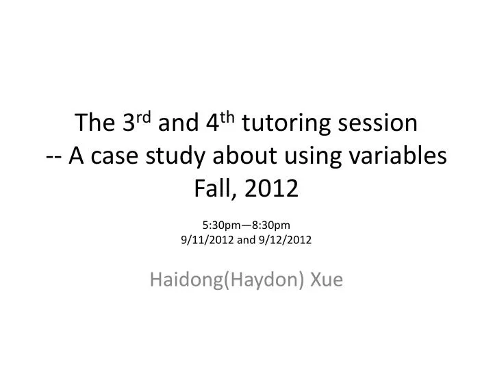 the 3 rd and 4 th tutoring session a case study about using variables fall 2012