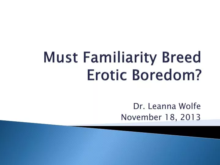must familiarity breed erotic boredom