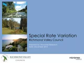 Special Rate Variation Richmond Valley Council Prepared by : Micromex Research