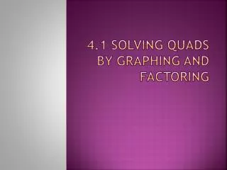 4 1 solving quads by graphing and factoring