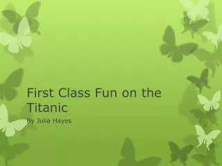 First Class Fun on the Titanic