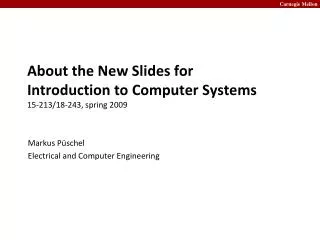 About the New Slides for Introduction to Computer Systems 15-213/18-243, spring 2009
