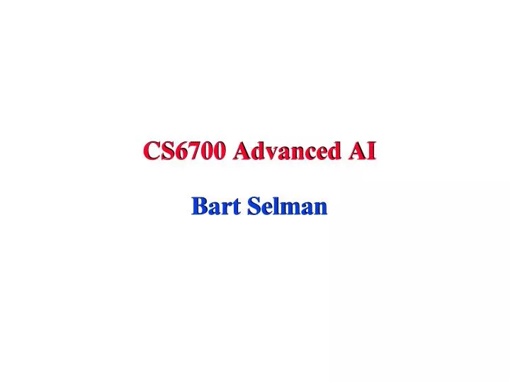 cs6700 advanced ai bart selman