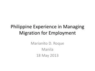 Philippine Experience in Managing Migration for Employment