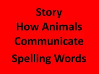 Story How Animals Communicate Spelling Words