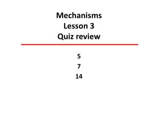 Mechanisms Lesson 3 Quiz review