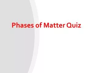 Phases of Matter Quiz