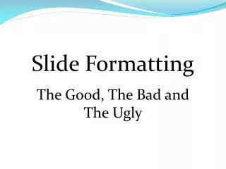 Slide Formatting
