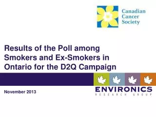 R e sults of the Poll among Smokers and Ex-Smokers in Ontario for the D2Q Campaign